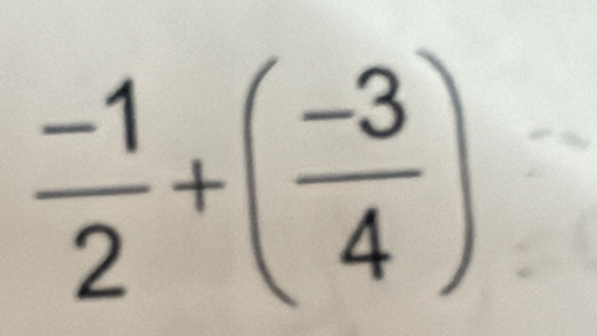  (-1)/2 +( (-3)/4 )