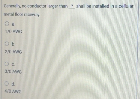 Solved: Generally, no conductor larger than __?__ shall be installed in ...