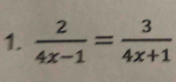  2/4x-1 = 3/4x+1 