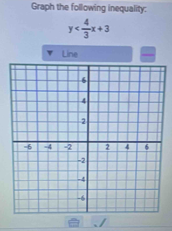 Graph the following inequality:
y
Line