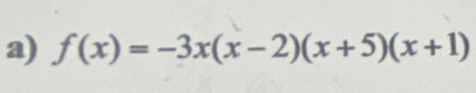 f(x)=-3x(x-2)(x+5)(x+1)