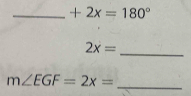 +2x=180°
2x=
_ 
_ m∠ EGF=2x=