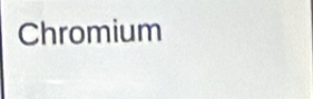 Chromium