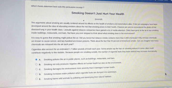 Solved: Which thesis statement best suits this persuasive excerpt ? Smoking  Doesn't Just Hurt Your [Others]