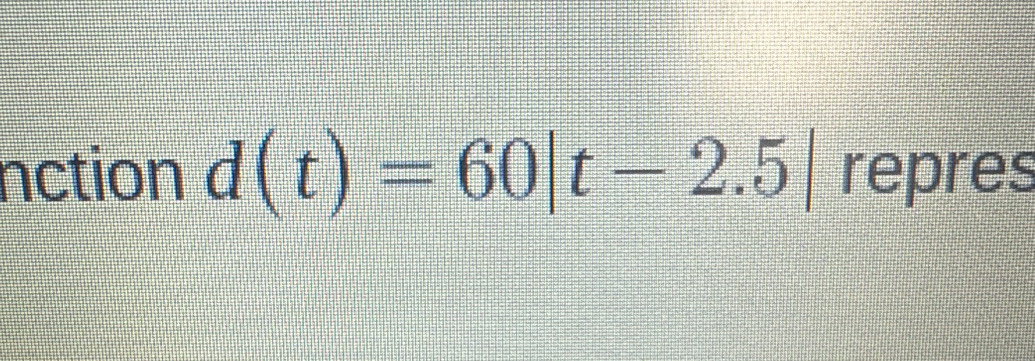 nction d(t)=60|t-2.5| repres