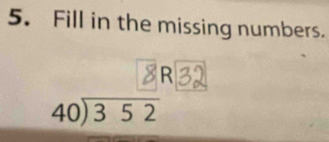 Fill in the missing numbers.
40)3 5 2º 22