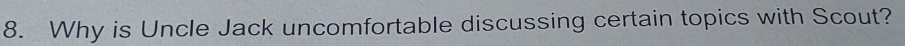 Why is Uncle Jack uncomfortable discussing certain topics with Scout?