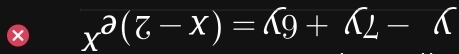 x^(partial)(7-x)=hat surd 2-wedge 