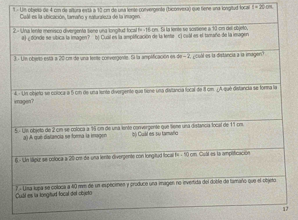 Un objeto de 4 cm de altura está a 10 cm de una lente convergente (biconvexa) que tiene una longitud focal f=20cm
7