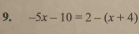 -5x-10=2-(x+4)