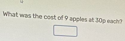 What was the cost of 9 apples at 30p each?