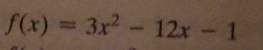 f(x)=3x^2-12x-1