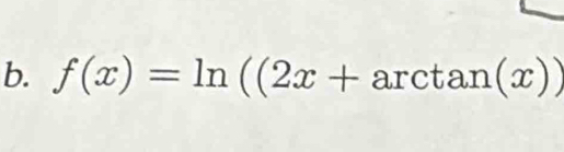 f(x)=ln ((2x+arctan (x))