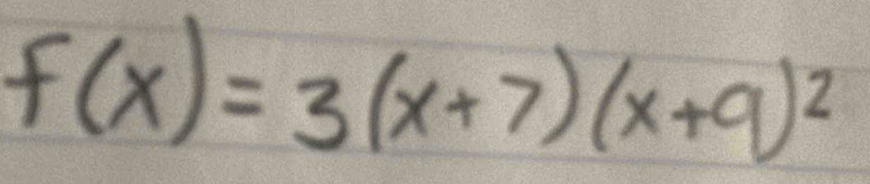 f(x)=3(x+7)(x+9)^2