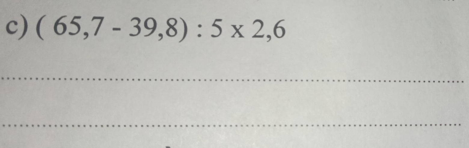 (65,7-39,8):5* 2,6
_ 
_