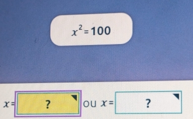 x^2=100
x=? ou x= -1 ? △