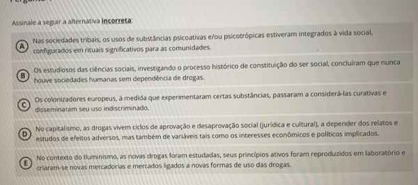 Gelöst:Assinale a seguir a alternativa incorreta: Nas sociedades ...