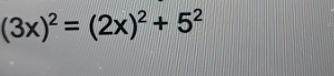 (3x)^2=(2x)^2+5^2