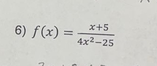 f(x)= (x+5)/4x^2-25 