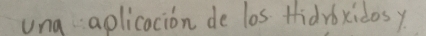 ung aplicacion de los. tidroxidosy
