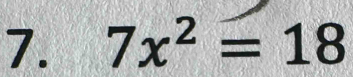 7x^2=18