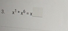 x^1*x^6=x
_