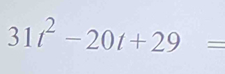 31t^2-20t+29=