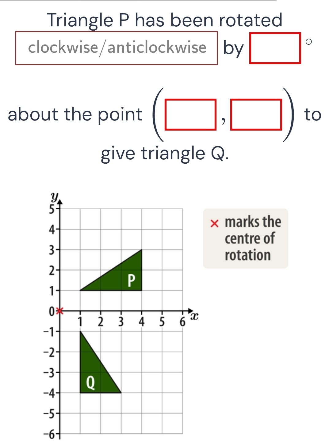 Solved: Triangle P has been rotated clockwise/anticlockwise by ° about ...
