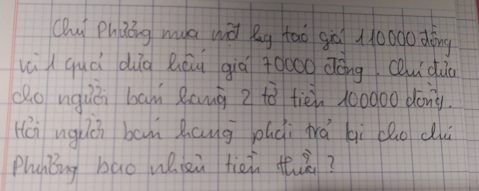 (u Phàōng mua yà lg tāo giā 110000 dīng 
vè l quà dūg Qáu qià +000o dōng Qu duo 
do nguāi bah Rang 2 tò tiēi 100000 dong. 
Hei nguǔ ban Zang bhài wá qì bho du 
phanbug bao wisi fiei tù?