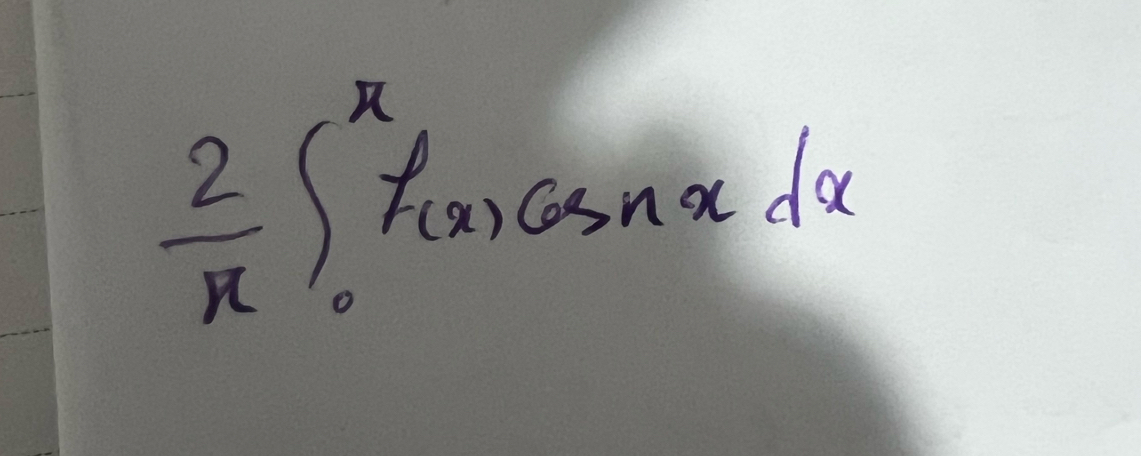  2/π  ∈t _0^(π)f(x)cos nxdx