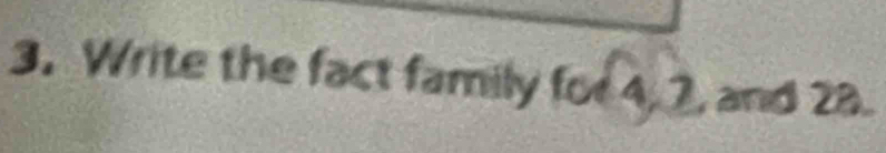 Write the fact family fod4, 2 , and 28.