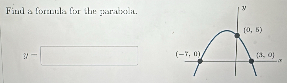 Find a formula for the parabola.
y=□