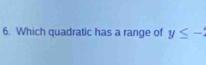 Which quadratic has a range of y≤ -