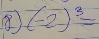 8 (-2)^3=