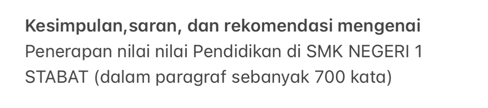 Kesimpulan,saran, dan rekomendasi mengenai 
Penerapan nilai nilai Pendidikan di SMK NEGERI 1 
STABAT (dalam paragraf sebanyak 700 kata)