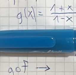 g(x)= (1+x)/1-x 
got