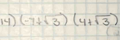 (4) (-7+sqrt(3))(4+sqrt(3))