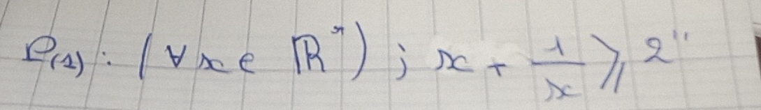 P_(1)(forall xe^((R^+));x+ 1/x ≥slant 2^(11)