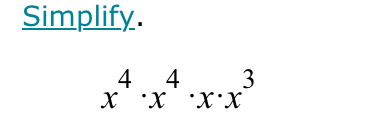 Simplify.
x^4· x^4· x· x^3