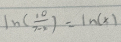 ln ( 10/7-x )=ln (x)