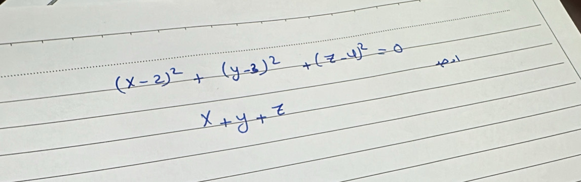 (x-2)^2+(y-3)^2+(z-4)^2=0
x+y+z