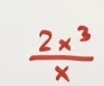  2x^3/x 