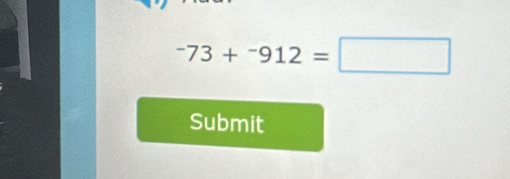 ^-73+^-912=□
Submit