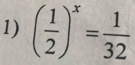 ( 1/2 )^x= 1/32 