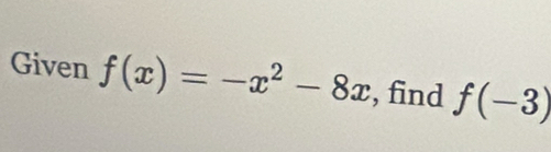 Given f(x)=-x^2-8x , find f(-3)