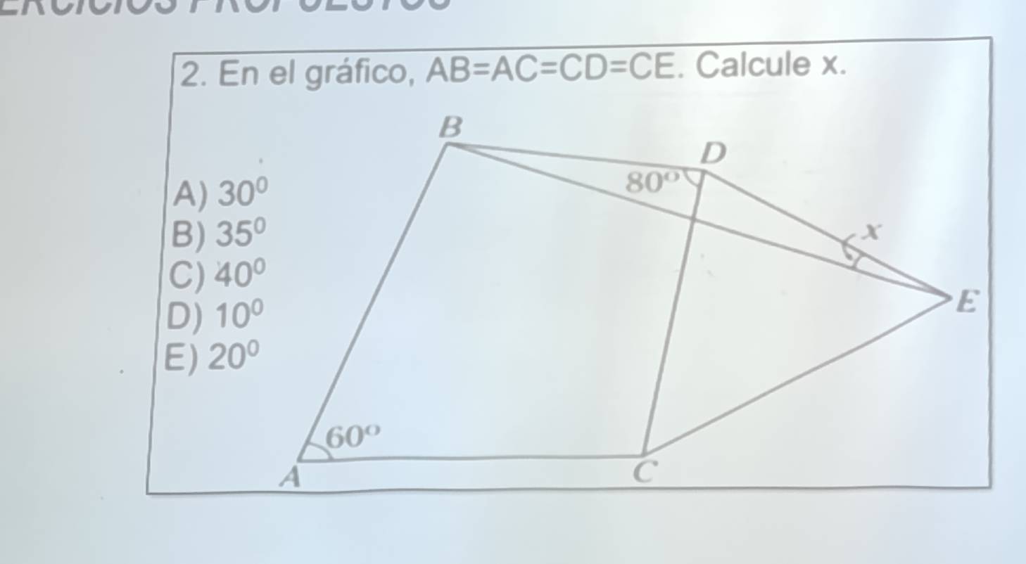 En el gráfico, AB=AC=CD=CE. Calcule x.
A)
B)
C)
D)
E)