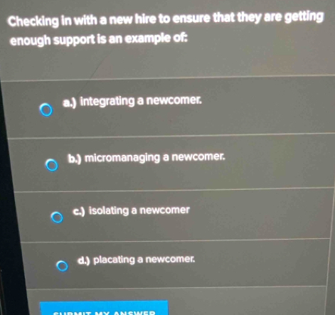 Solved: Checking in with a new hire to ensure that they are getting ...