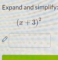 Expand and simplify:
(x+3)^2