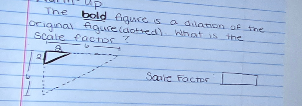 Solved: up The bold figure is a dilation of the original figure(dofted ...