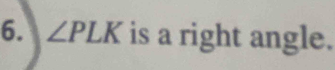 ∠ PLK is a right angle.